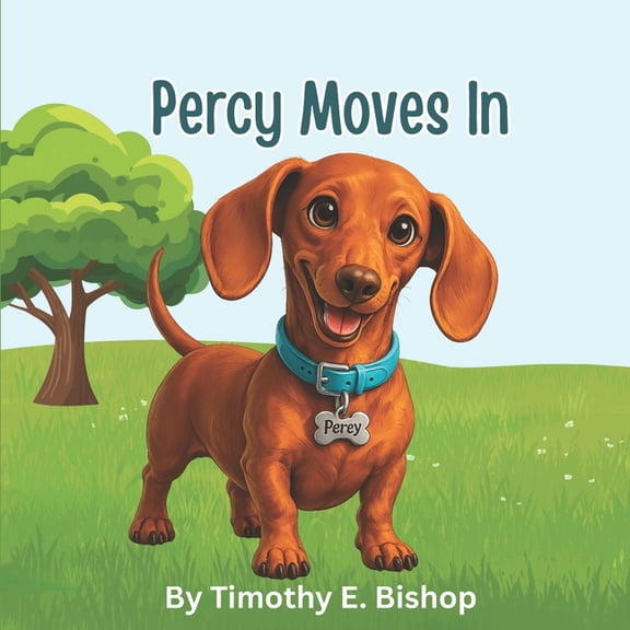 Percy the Mini-Dachshund Percy Moves In: Percy is a miniature dachshund who does everything at full speed - which is a problem when you've just m, Book 1, (Paperback)