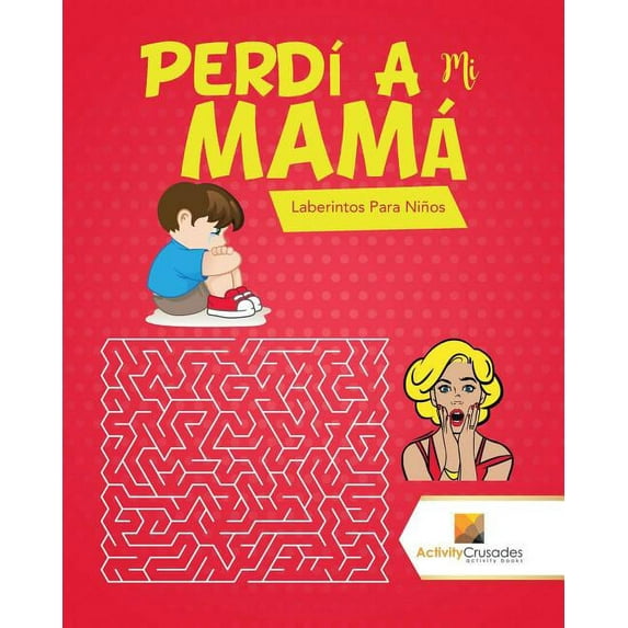 Perdí A Mi Mamá: Laberintos Para Niños, (Paperback)