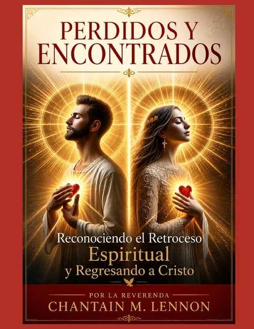 Perdidos y Encontrados: Reconociendo El Retroceso Espiritual y Regresando a Cristo, (Paperback)