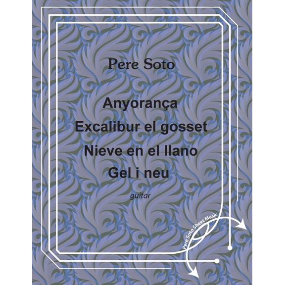 Pere Soto Sheet Music: Anyoranca, Excalibur el gosset, Nieve en el llano, Gel i neu (Series #2) (Paperback)