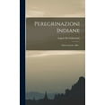 thumbnail image 1 of Peregrinazioni Indiane: India Centrale. 1886... (Hardcover), 1 of 1
