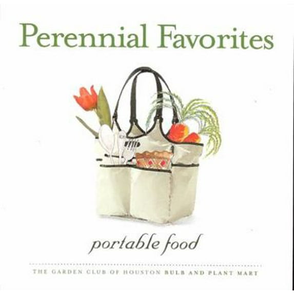 Pre-Owned Perennial Favorites: Portable Food from the Garden Club of Houston Bulb and Plant Mart (Paperback) 1933979089 9781933979083
