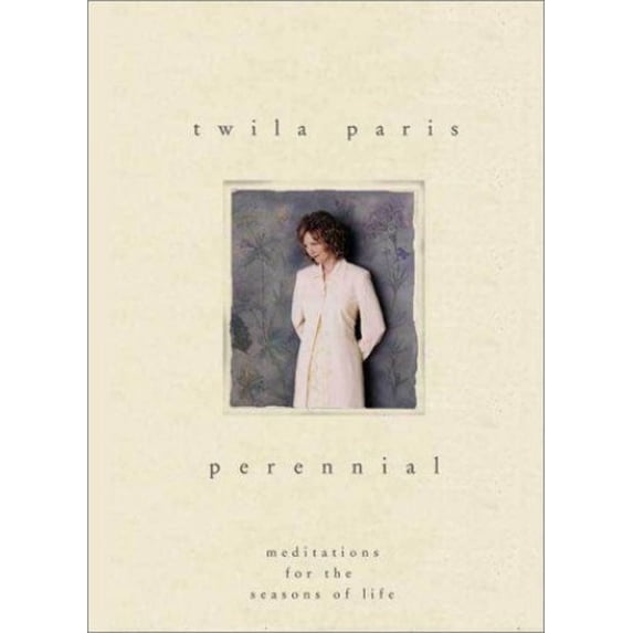 Pre-Owned Perennial: Meditations for the Seasons of Life (Hardcover) by Twila Paris, Starla Paris-Novak