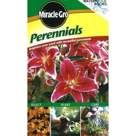 Pre-Owned Miracle-Gro Perennials: Brighten Your Yard With Beautiful Perennials (Waterproof Books) (Unknown) 0696224186 9780696224188