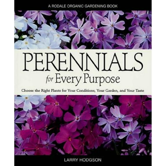 Pre-Owned Perennials for Every Purpose: Choose the Right Plants for Your Conditions, Your Garden, and Your Taste (Paperback) 0875968937 9780875968933