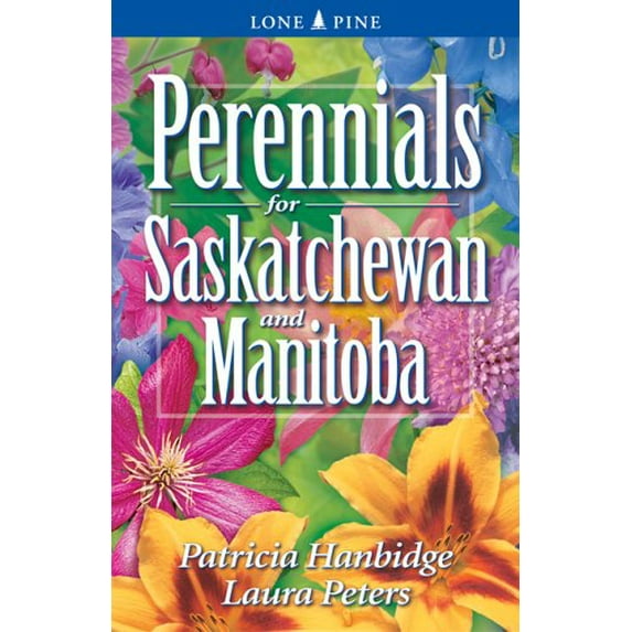Pre-Owned Perennials for Saskatchewan and Manitoba (Paperback) 155105325X 9781551053257
