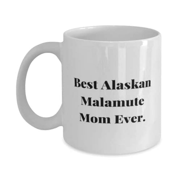 Perfect Alaskan Malamute Dog, Best Alaskan Malamute Mom Ever, Alaskan Malamute Dog 11oz Mug From Friends