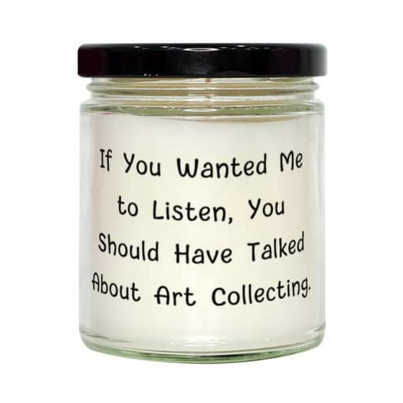 Perfect Art Collecting Candle, If You Wanted Me to Listen, You Should Have Talked, Present for Friends, Joke Gifts from Friends, Unique Candle Gifts, Candle Gift Ideas, Funny Candle Sayings, Candle