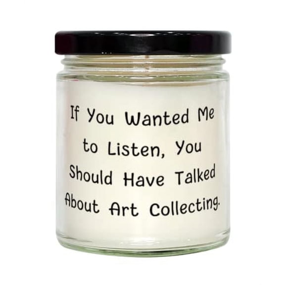 Perfect Art Collecting Candle, If You Wanted Me to Listen, You Should Have Talked, Present for Friends, Joke Gifts from Friends, Unique Candle Gifts, Candle Gift Ideas, Funny Candle Sayings, Candle