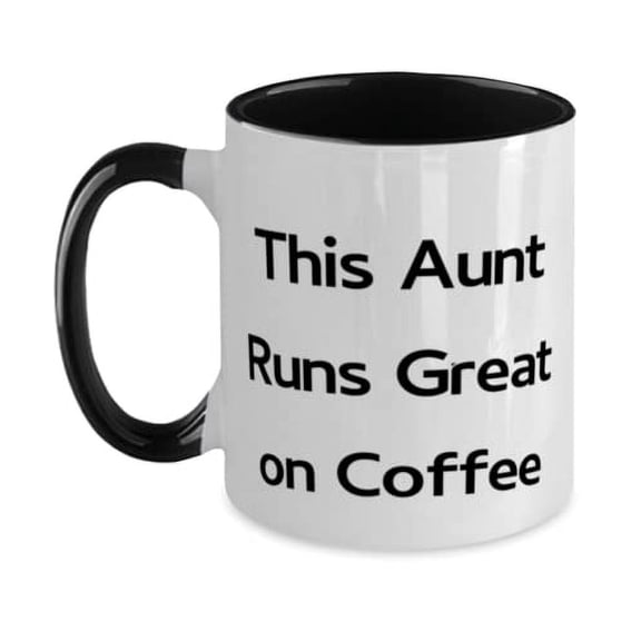 Perfect Aunt Two Tone 11oz Mug, This Aunt Runs Great on Coffee, Inappropriate for, Mother's Day
