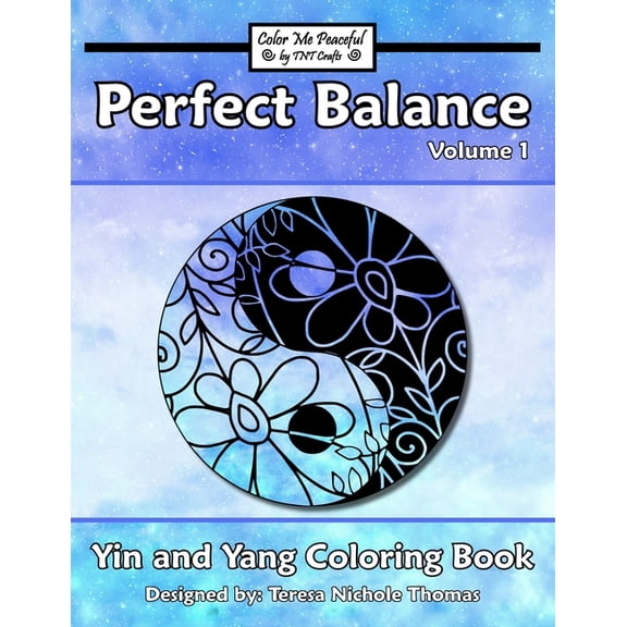 Perfect Balance Yin and Yang Coloring Bo Perfect Balance Yin and Yang Coloring Book - Volume 1, Book 1, (Paperback)