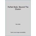 thumbnail image 1 of Pre-Owned Perfect Body: Beyond The Illusion (Paperback) 1579010245 9781579010249, 1 of 1