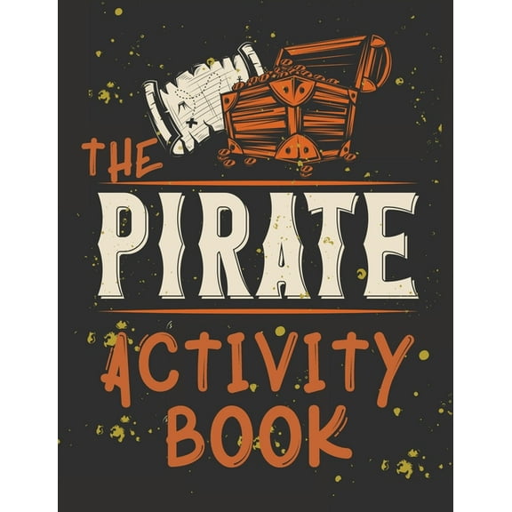 Perfect Book for Kids that Love Pirates, Maze Game, Coloring Pages, Find the Difference, How Many? and More.The Pirate A, (Paperback)