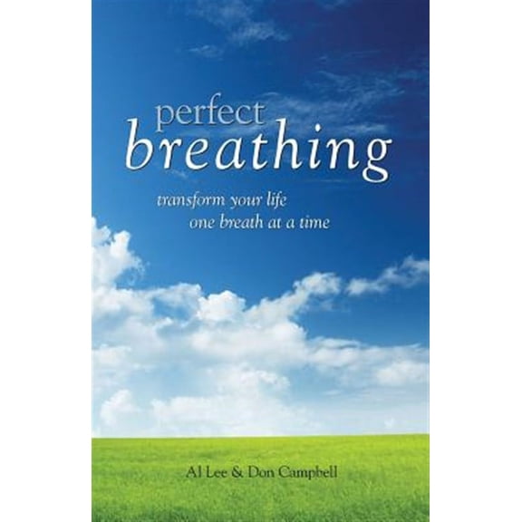 Perfect Breathing : Transform Your Life One Breath at a Time