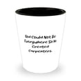 thumbnail image 1 of Perfect Carpenter Shot Glass, God Could Not Be Everywhere So He Created, Present For Coworkers, Brilliant Gifts From Team Leader, Carpenter birthday present, Carpenter gift ideas, Unique gifts for, 1 of 1