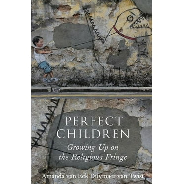Perfect Children: Growing Up on the Religious Fringe, (Paperback)