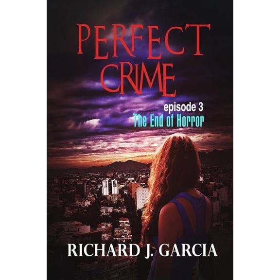Perfect Crime Episode 3: The End of Horror 3 (Thriller Suspense Crime Murder Psychology Fiction) Series: Lesbian Studies Short Story