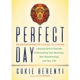 thumbnail image 1 of Perfect Day: An Entrepreneur's Guide to Curing Lifestyle Deficit Disorder and Reclaiming Your Business, Your Relationshi, (Paperback), 1 of 1