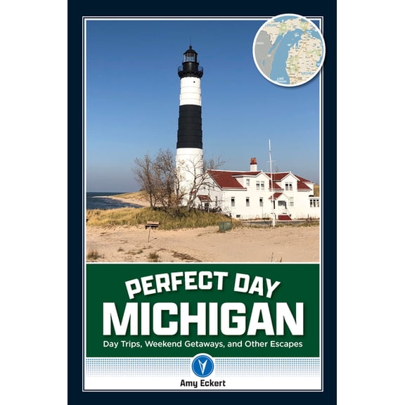 Perfect Day Perfect Day Michigan: Day Trips, Weekend Getaways, and Other Escapes, (Paperback)