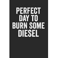 thumbnail image 1 of Perfect Day To Burn Some Diesel : Kalender Monatsplaner Familienplaner Planer A5 I Tagebuch I Dieselmotor I Dieselpower I Co2 I Anti Grüne I Autotuning I Tuning I Dieseltuning I Automobil I Autofreaks (Paperback), 1 of 1