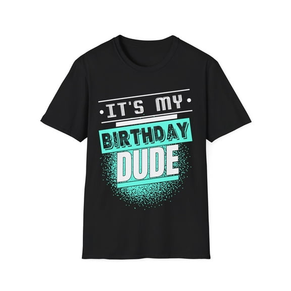 Perfect Dude Its My Birthday Dude Merchandise Birthday Men Dude Mens Shirt