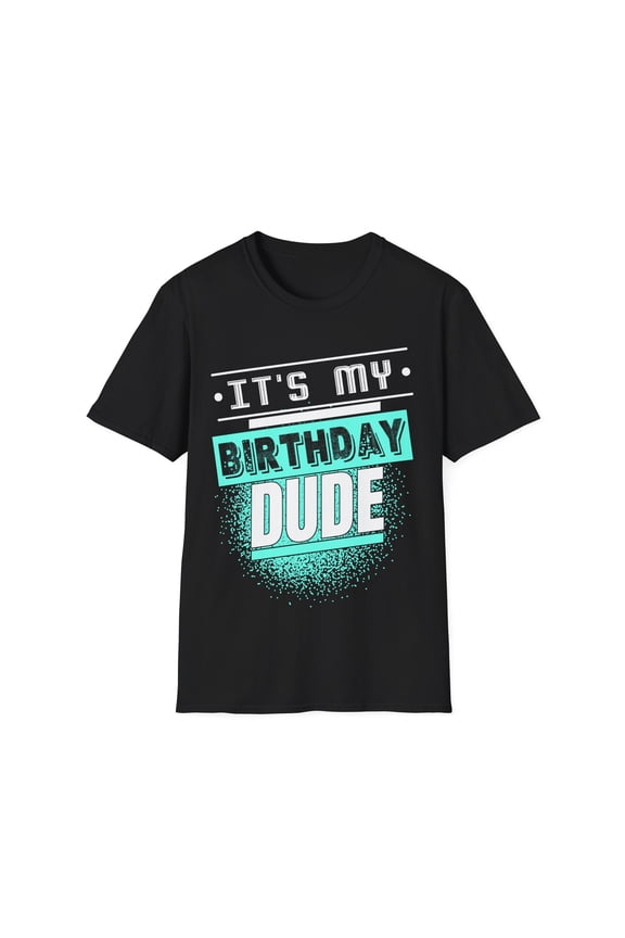 Perfect Dude Its My Birthday Dude Merchandise Birthday Men Dude Mens Shirt