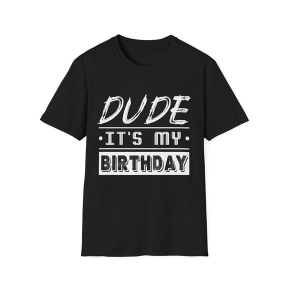 Perfect Dude Its My Birthday Dude Merchandise Birthday Men Dude Mens T Shirt