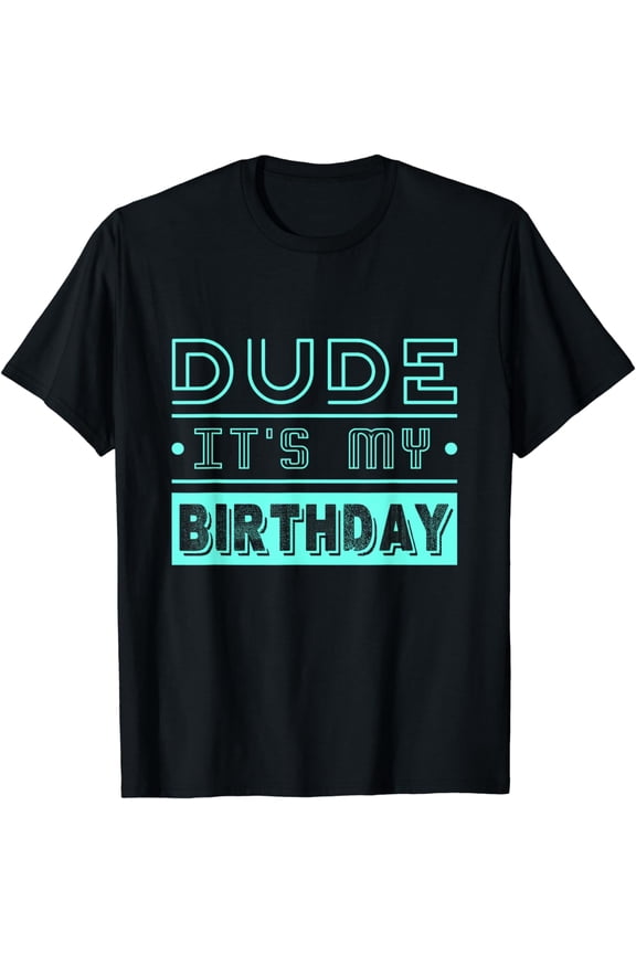 Perfect Dude Its My Birthday Dude Merchandise Boys Men Dude T-Shirt