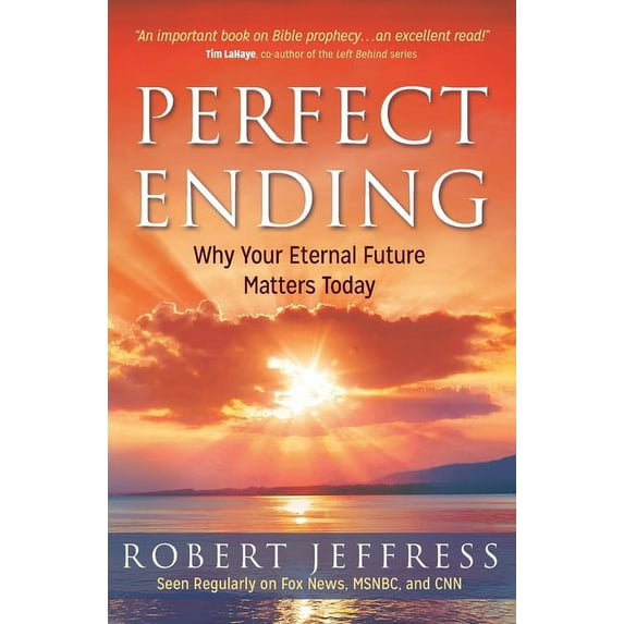 Perfect Ending: Why Your Eternal Future Matters Today, (Paperback)