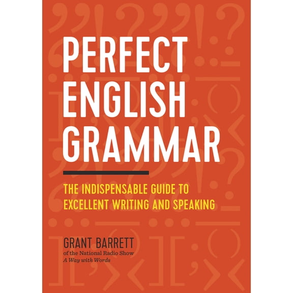 Perfect English Grammar: The Indispensable Guide to Excellent Writing and Speaking, (Paperback)