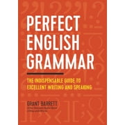 Perfect English Grammar The Indispensable Guide to Excellent Writing and Speaking, Paperback