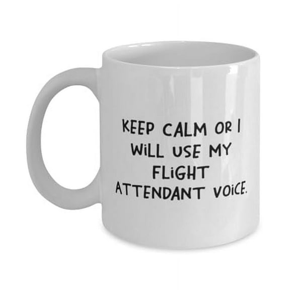Perfect Flight attendant 11oz Mug, Keep Calm or I Will Use My Flight, Present For Coworkers, Joke Gifts From Coworkers, Travel gifts, Gifts for travelers, Unique gifts, Personalized gifts, Gift