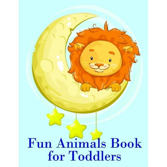 Perfect Gift Fun Animals Book for Toddlers: The Coloring Pages for Easy and Funny Learning for Toddlers and Preschool Kids, Book 11, (Paperback)