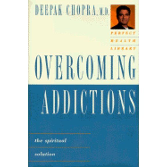 Pre-Owned Perfect Health Library: Overcoming Addictions: The Spiritual Solution (Hardcover) 0609600346 9780609600344