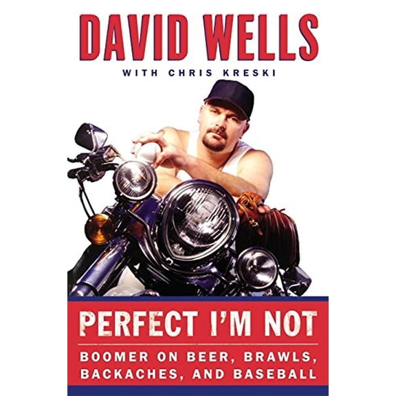 Pre-Owned Perfect I'm Not: Boomer on Beer, Brawls, Backaches, and Baseball (Hardcover) 0060508248 9780060508241