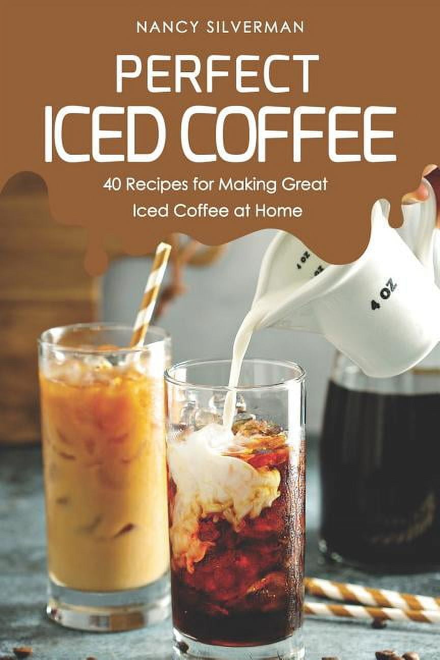 https://i5.walmartimages.com/seo/Perfect-Iced-Coffee-40-Recipes-for-Making-Great-Iced-Coffee-at-Home-Paperback-9781091111486_d79fddc8-a6ca-44c4-949a-64d2e45a3f77.8e53cd8bb0496dbf308472c1585a70d7.jpeg