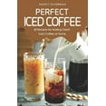 thumbnail image 1 of Perfect Iced Coffee: 40 Recipes for Making Great Iced Coffee at Home, (Paperback), 1 of 1