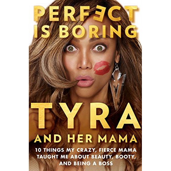 Pre-Owned Perfect Is Boring: 10 Things My Crazy, Fierce Mama Taught Me about Beauty, Booty, and Being a Boss (Hardcover) 014313230X 9780143132301
