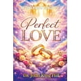 thumbnail image 1 of Perfect Love: Beyond Human Concept of Love and Marriage, (Paperback), 1 of 1