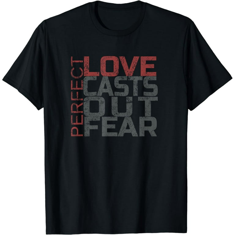 Perfect Love Casts Out Fear Tees Perfect Love Casts Out Fear Tees