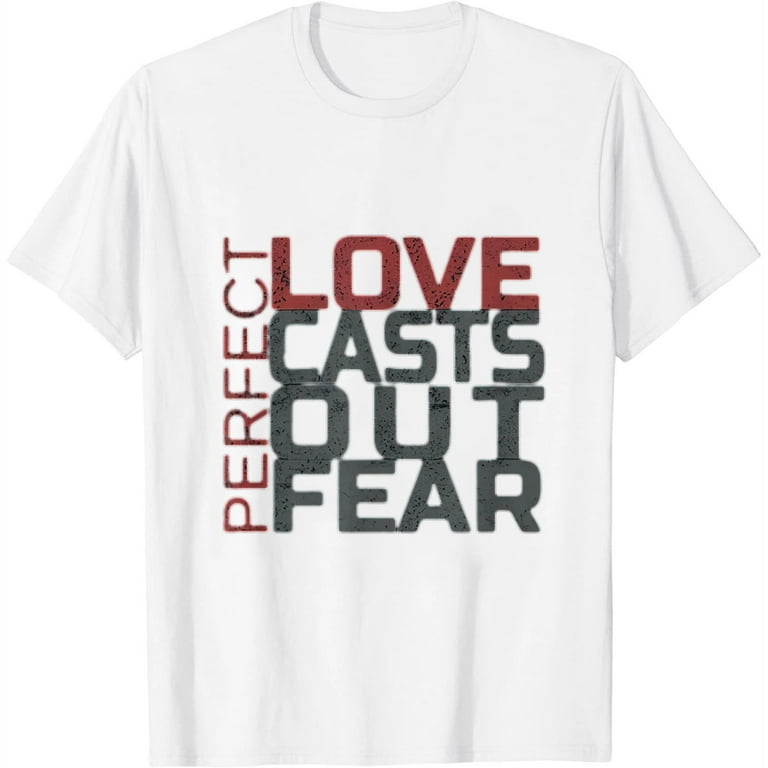Perfect Love Expels All Fear Ladies T Shirt Perfect Love Expels All Fear Ladies T Shirt
