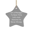 thumbnail image 1 of Perfect Manager Gifts, I am a Manager. to Save Time Let's Just Assume I'm Never Wrong., Manager Star Ornament from Colleagues, 1 of 1