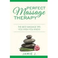 thumbnail image 1 of Perfect Massage Therapy: The Best Massage Tips You Wish You Knew, (Paperback), 1 of 1