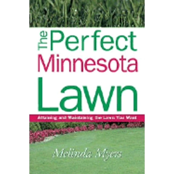Pre-Owned The Perfect Minnesota Lawn: Attaining and Maintaining the Lawn You Want (Paperback) 1930604297 9781930604292