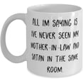 thumbnail image 1 of Perfect Mother-in-law, All I'm Saying Is I've Never Seen My Mother-In-Law And Satan In, Fancy Mother's Day 11oz 15oz Mug From Mother, 1 of 2
