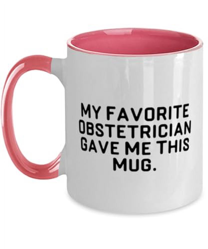 Perfect Obstetrician Gifts, My Favorite Obstetrician Gave Me, Obstetrician Two Tone 11oz Mug From Colleagues, Cup For Men Women, Loveobstetrician love, Baby, Shower, Pregnancy, Obstetriciangift