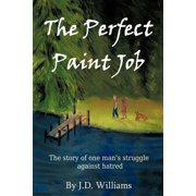 The Perfect Paint Job The Story of One Mans Struggle against Hatred, Paperback