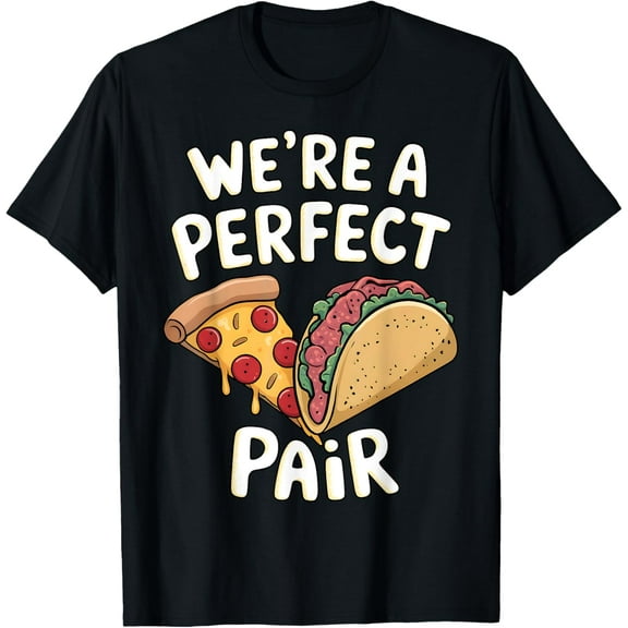 Perfect Pair Pizza and Taco Cute Romantic Valentine's Day T-Shirt
