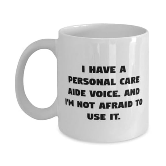 Perfect Personal care aide Gifts, I Have a Personal Care Aide, Love Birthday 11oz Mug Gifts For Colleagues From Friends, Gift ideas for personal care aides, Personal care aide gift basket, Cool