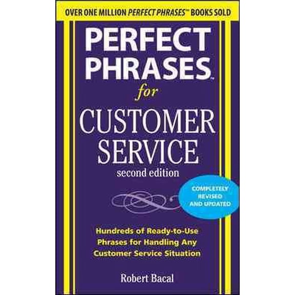 Pre-Owned Perfect Phrases for Customer Service: Hundreds of Ready-To-Use Phrases for Handling Any Customer Service Situation (Paperback) 0071745068 9780071745062